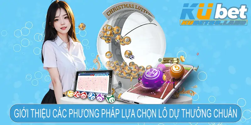 Giới thiệu các phương pháp lựa chọn lô dự thưởng chuẩn