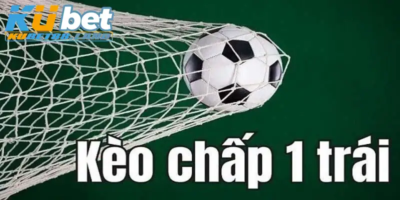 Kèo chấp 1 bàn - Những thông tin các bet thủ cần biết