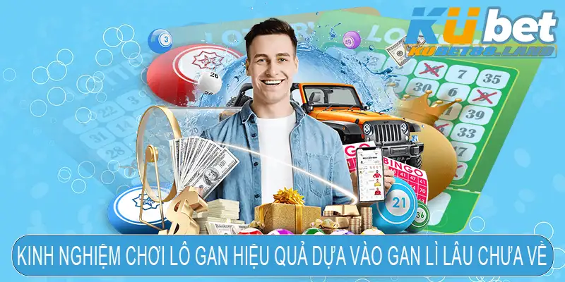 Kinh nghiệm chơi lô gan hiệu quả dựa vào gan lì lâu chưa về