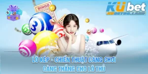 Lô Kép - Chiến Thuật Càng Chơi, Càng Thắng Cho Lô Thủ