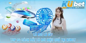 Lô Rơi Là Gì? Top 04 Cách Bắt Lô Rơi Hiệu Quả Tại Kubet