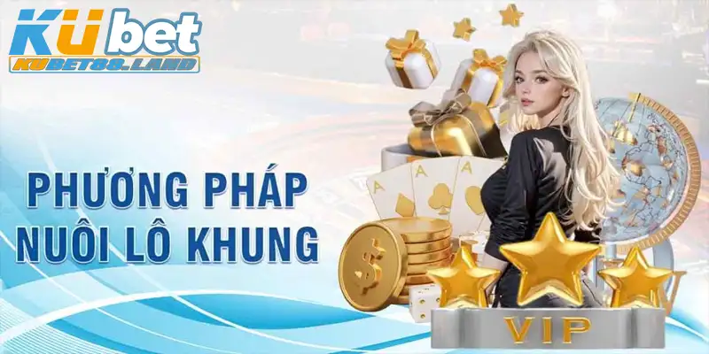 Nuôi Lô Khung - Tuyệt Chiêu Chốt Số Đúng Chuẩn Từ Cao Thủ