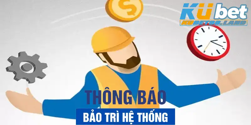 Thời gian nhà cái Kubet thực hiện bảo trì