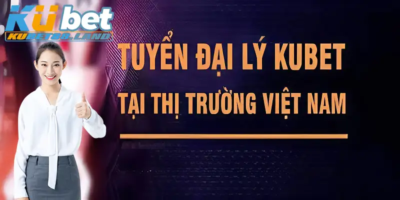 Những ưu điểm khi bạn trở thành đại lý Kubet