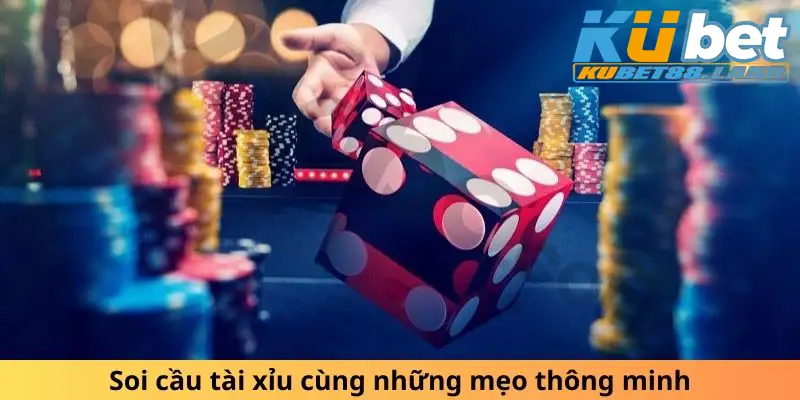 Soi cầu tài xỉu cùng những mẹo thông minh